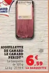 Hyper U AIGUILLETTE DE CANARD LE CANARD PERIDY offre