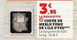 Hyper U COEUR DE MERLU FUME DE L'ILE D'YEU offre