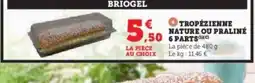 Hyper U TROPEZIENNE NATURE OU PRALINE 6 PARTS offre