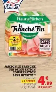 Hyper U JAMBON LE TRANCHE FIN DEGUSTATION CONSERVATION SANS NITRITE offre