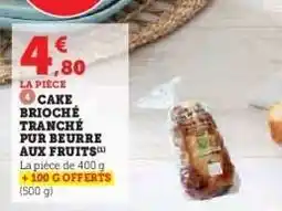 Hyper U CAKE BRIOCHÉ TRANCHÉ PUR BEURRE AUX FRUITS offre