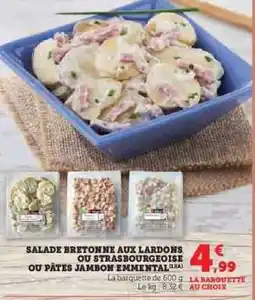 Hyper U SALADE BRETONNE AUX LARDONS OU STRASBOURGEOISE OU PÂTES JAMBON EMMANTAL offre