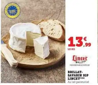 Hyper U BRILLAT-SAVARIN IGP LINCET offre