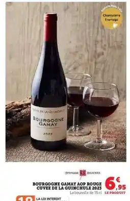 Hyper U BOURGOGNE GAMAY AOP ROUGE CUVEE DE LA GUINCHULE 2023 offre