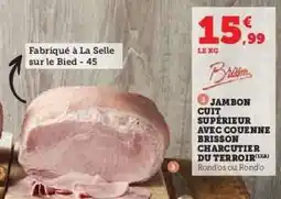 Hyper U JAMBON CUIT SUPÉRIEUR AVEC COUENNE BRISSON CHARCUTIER DU TERROIR offre