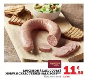 Hyper U SAUCISSON À L'AIL COURBÉ MORVAN CHARCUTERIES SALAISONS offre