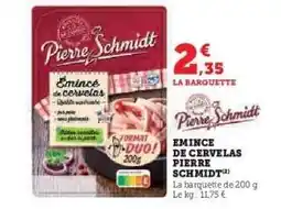 Hyper U ÉMINCÉ DE CERVELAS 'PIERRE SCHMIDT' offre