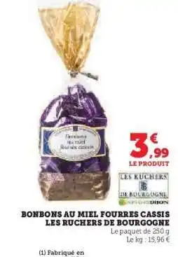 Hyper U BONBONS AU MIEL FOURRES CASSIS LES RUCHERS DE BOURGOGNE offre