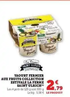 Hyper U YAOURT FERMIER AUX FRUITS COLLECTION ESTIVALE LA FERME SAINT ULRICH offre