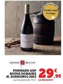 Hyper U POMMARD AOP ROUGE DOMAINE M. ROSSIGNOL 2023 offre