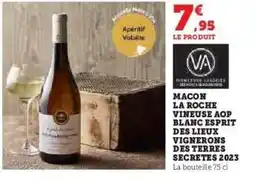Hyper U MACON LA ROCHE VINEUSE AOP BLANC ESPRIT DES LIEUX VIGNERONS DES TERRES SECRETES 2023 offre