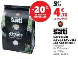 Hyper U CAFE MON HEURE EXQUISE LES CAFES SATI offre