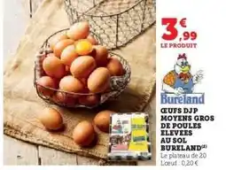 Hyper U ŒUFS DJP MOYENS GROS DE POULES ÉLEVÉES AU SOL BURELAND offre