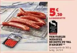 Hyper U VERITABLES MERGUEZ SECRETS DU VAL D'ARGENT offre