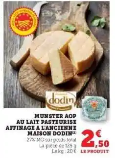 Hyper U MUNSTER AOP AU LAIT PASTEURISÉ AFFINAGE À L'ANCIENNE MAISON DODIN offre
