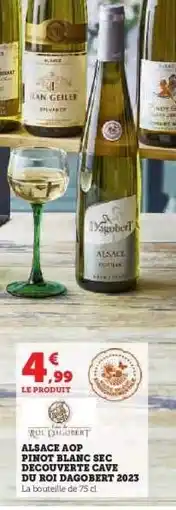 Hyper U ALSACE AOP PINOT BLANC SEC DECOUVERTE CAVE DU ROI DAGOBERT 2023 offre