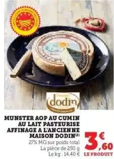 Hyper U MUNSTER AOP AU CUMIN AU LAIT PASTEURISÉ AFFINAGE À L'ANCIENNE MAISON DODIN offre