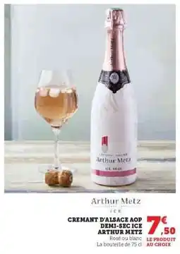 Hyper U CREMANT D'ALSACE AOP DEMI-SEC ICE ARTHUR METZ offre
