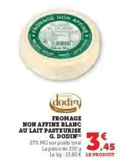 Hyper U FROMAGE NON AFFINE BLANC AU LAIT PASTEURISÉ G. DODIN offre