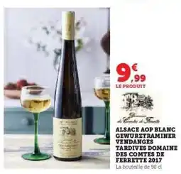 Hyper U ALSACE AOP BLANC GEWURZTRAMINER VENDANGES TARDIVES DOMAINE DES COMTES DE FERRETTE 2017 offre