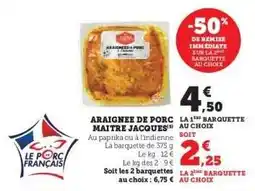 Hyper U Araignée de Porc Maître Jacques offre