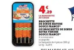 Hyper U Brochette de Dinde Douce France offre