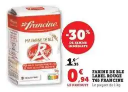 Hyper U FARINE DE BLE LABEL ROUGE T65 FRANCINE offre