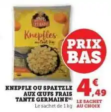 Hyper U Knepfle ou Spaetzle aux œufs frais Tante Germaine offre