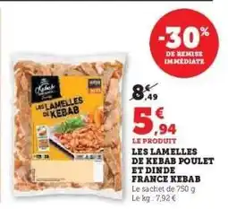 Hyper U LES LAMELLES DE KEBAB POULET ET DINDE FRANCE KEBAB offre