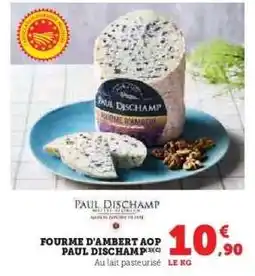 Super U Fourme d'Ambert AOP Paul Dischamp offre