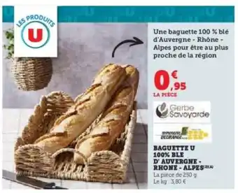 Super U Baguette U 100% Blé d'Auvergne - Rhône - Alpes offre