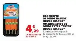 Super U Brochette de Dinde Douce France offre