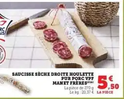 Super U Saucisse Sèche Droite Houlette Pur Porc VPF Manet Frères offre