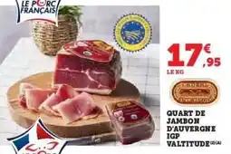 Super U Quart de Jambon d'Auvergne IGP Valitude offre