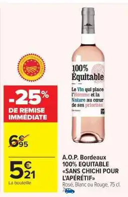 Carrefour Market A.O.P. Bordeaux 100% EQUITABLE SANS CHICHI POUR L’APÉRÉTIF offre