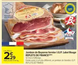 Carrefour Market Jambon de Bayonne fermier I.G.P. Label Rouge REFLETS DE FRANCE offre
