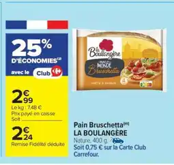 Carrefour Pain Bruschetta LA BOULANGÈRE offre