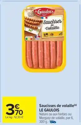 Carrefour Market Saucisses de volaille LE GAULOIS offre