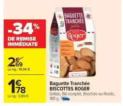 Carrefour Baguette Tranchée BISCOTTES ROGER offre