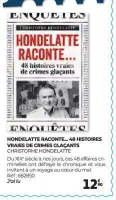 Auchan HONDELATTE RACONTE... 48 HISTOIRES VRAIES DE CRIMES GLAÇANTS offre