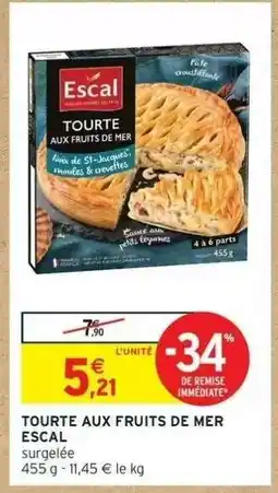 Intermarché TOURTE AUX FRUITS DE MER ESCAL offre