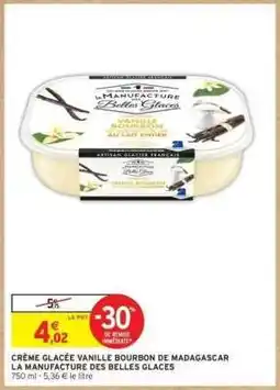 Intermarché CRÈME GLACÉE VANILLE BOURBON DE MADAGASCAR LA MANUFACTURE DES BELLES GLACES offre