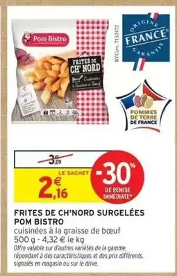 Intermarché Frites de Ch'Nord Surgelées Pom Bistro offre