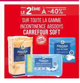 Match CARREFOUR SOFT Le 2ème à -40% sur la gamme Incontinence Absodys CARREFOUR SOFT offre