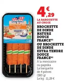 U Express Brochette de dinde nature douce france(4) ou brochette de dinde extra tendre douce france offre