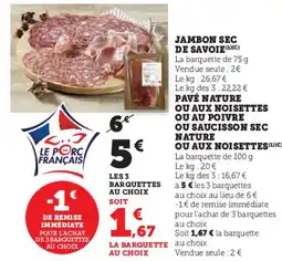 Hyper U Jambon sec de savoie pavé nature ou aux noisettes ou au poivre ou saucisson sec nature ou aux noisettes offre
