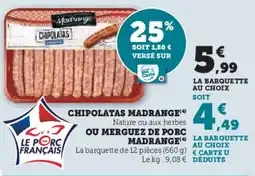 U Express MADRANGE Chipolatas madrange(4) nature ou aux herbes ou merguez de porc offre