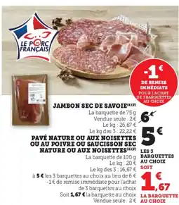 U Express Jambon sec de savoie pavé nature ou aux noisettes ou au poivre ou saucisson sec nature ou aux noisettes offre