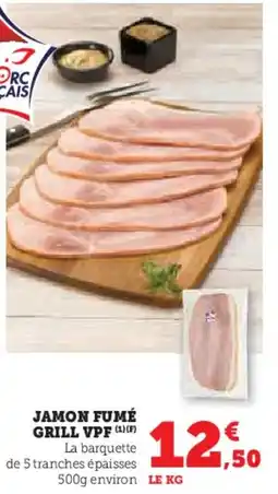 Super U Jamon fumé grill vpf offre