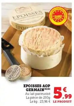 Super U Epoisses aop germain offre
